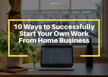 Image of a laptop with a text 10 Ways to Successfully Start Your Own Work From Home Business